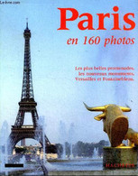 Paris En 160 Photos Les Plus Belles Promenades, Les Nouveaux Monuments, Versailles Et Fontainebleau - Collectif - 1989 - Ile-de-France