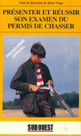 Présenter Et Réussir L'examen Du Permis De Chasser De J. Veiga (1995) - Chasse/Pêche