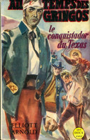 Au Temps Des Gringos Tome II : Le Conquistador Du Texas De Elliott Arnold (1955) - Action