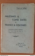 Ancien Catalogue Yvert & Tellier : Millésimes & Coins Datés De France & Colonies - 1901-1940