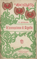 P. OTTOLINI: L'INVENZIONE DI GIGETTO - API DORATE - EDITRICE SCOLASTICA TREVISINI - MILANO 1920 ILLUSTRAZIONI DI RONCHI - Niños Y Adolescentes