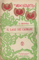 L. MOTTA: IL LAGO DEI CAIMANI - API DORATE - EDITRICE SCOLASTICA TREVISINI - MILANO 1920 ILLUSTRAZIONI DI RONCHI - Niños Y Adolescentes