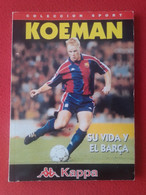 LIBRO KOEMAN COLECCIÓN SPORT SU VIDA Y EL BARÇA, FÚTBOL CLUB BARCELONA, RONALD FOOTBALL, SOCCER..FUTEBOL CALCIO FUSSBALL - Otros & Sin Clasificación