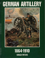 GERMAN ARTILLERY 1864 1910  ARTILLERIE ALLEMANDE  SCHIFFER - 1914-18