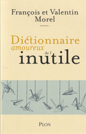 MOREL François Et Valentin - Dictionnaire Amoureux De L'Inutile  -  PLON - 2020 - 528 Pages - Dictionnaires