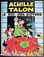 BD ACHILLE TALON - 17 - Le Roi Des Zôtres - EO 1977 - Achille Talon