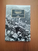 MONTAGNE RIBELLI -GUIDA AI LUOGHI DELLA RESISTENZA -PAOLA LUGO -MONDADORI 2009 - War 1939-45