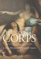 Histoire Du Corps Tome 2. De La Révolution à La Grande Guerre - Unclassified