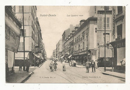 Cp, 93 , SAINT DENIS, Les Quatres Rues , Voyagée 1905 - Saint Denis