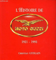 L'histoire De Moto Guzzi 1921-1993. - Guislain Christian - 1994 - Motorrad