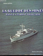 La Guerre Des Mines Dans La Marine Française. - De Blois Hubert - 1982 - Français