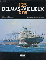 Les 125 Ans Du Groupe Delmas-Vieljeux (1867-1991) - Tome 1 : Histoire De La Flotte. - Limonier Charles - 0 - Français