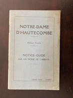 NOTRE-DAME D'HAUTECOMBE - ABBAYE ROYALE- NOTICE-GUIDE PAR UN MOINE- 1927 - Alpes - Pays-de-Savoie