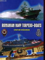 Vedetele Torpiloare Din Marina Romana Romanian Navy Torpedo Boats. - Dr. Ing. Craciunoiu Cristian - 2003 - Français