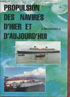 Propulson Des Navires D'hier Et D'aujourd'hui. - Bragagnolo Aldo - 1998 - Français