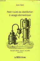 Petit Traité De Distillation à Usage Domestique - Nouvelle édition, Revue Et Complétée - Envoi De L'auteur. - Casso Joan - Autographed