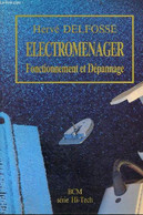 Electroménager Fonctionnement Et Dépannage - Série Hi-Tech. - Delfosse Hervé - 1989 - Do-it-yourself / Technical