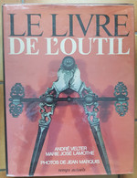 André VELTER Marie José LAMOTHE Le Livre De L’Outil  1981 - Andere & Zonder Classificatie