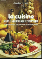 La Cuisine Simple Gourmande économique - 500 Recettes De Base Et Leurs Variantes - Verbois Claudine - 0 - Gastronomie