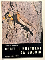 V. Menassè - Uccelli Nostrani Da Gabbia - Ed. 1971 - Altri