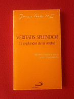 LIBRO VERITATIS SPLENDOR EL ESPLENDOR DE LA VERDAD DÉCIMA CARTA ENCÍCLICA DE S.S. JUAN PABLO II PAPA JOANNES PAULUS PP. - Otros & Sin Clasificación