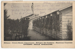 Milano - Croce Rossa Americana - Rifugio Del Soldato - Stazione Centrale - Esterno Delle Baracche - Vg. 1918 (v. Descr.) - Milano (Milan)