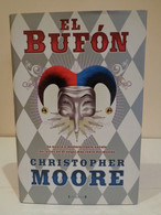 El Bufón. Christopher Moore. Ediciones B. Grupo Zeta. 1a Ed. 2009. 351 Páginas. - Humeur