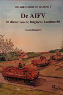 De AIFV In Dienst Van De Belgische Landmacht - Door H. Demaret - 1997 - ABL Rupsvoertuigen - Fahrzeuge