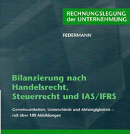 Bilanzierung Nach Handelsrecht, Steuerrecht Und IAS/IFRS: Gemeinsamkeiten, Unterschiede Und Abhängigkeiten - M - Altri