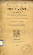 La Bibliomanie En 1885 Bibliographie Rétrospective Des Adjudications Les Plus Remarquables Faits Cette Année Et De La Va - Other