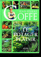 Le Potager Plaisir - Le Potager Ideal, Les Plantes, Les Legumes, L'equipement, Le Travail, Les Herbes Et Fruits, Les Rec - Giardinaggio