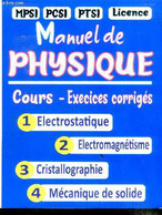 Manuel De Physique - Cours - Exercices Corriges - MPSI - PCSI - PTSI - LICENCE - 1 Electrostatique - 2 Electromagnetisme - Unclassified
