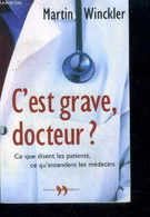C'est Grave, Docteur ? Ce Que Disent Les Patients, Ce Qu'entendent Les Médecins - Winckler Martin - 2002 - Non Classés
