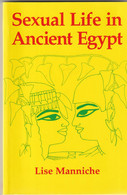 LISE MANNICHE - Sexual Life In Ancient Egypt  - 1997 - Kegan Paul International - London & New York - 127 Pages - Africa