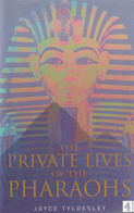 JOYCE TYLDESLEY - The Private Lives Of The Pharaohs  - 2000 - Channel Four Books - London  - 185 Pages - Africa