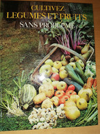 Cultivez Légumes Et Fruits Sans Problème - Gründ (1979) - Garden