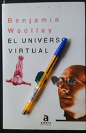 LIBRO EL UNIVERSO VIRTUAL. BENJAMIN WOOLLEY. ACENTO EDITORIAL. MADRID, 1994. PAGS: 258 - Pratique