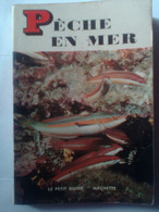Pêche En Mer - Le Petit Guide Mode De Pêche Matériels Espèces ... - Hachette 1964 - Chasse/Pêche