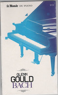 LE MONDE DU PIANO    Glenn GOULD   " BACH  "    Livre + 2 CDs    (5) - Classica