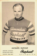 Jacques DUPONT * Coureur Cycliste Français Né à Lézat Sur Lèze * Cyclisme Vélo Publicité ST RAPHAEL QUINQUINA - Cycling