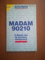 MADAM 90210 IL DIARIO CHE FA TREMARE HOLLYWOOD -ADAMS -STADIEM - Società, Politica, Economia