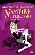 Queen Betsy Tome I : Vampire Et Célibataire De Mary Janice Davidson (2011) - Fantastici