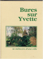 BURES SUR YVETTE LA MEMOIRE D UNE VILLE 1994 HISTOIRE ILLUSTRE DE LA COMMUNE - Ile-de-France