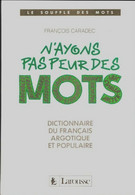 N'ayons Pas Peur Des Mots : Dictionnaire Du Français Argotique Et Populaire De Collectif (1991) - Dictionaries