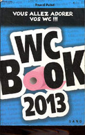 WC Book 2013 - Vous Allez Adorer Vos Wc ! - Petiot Pascal - 2012 - Humour