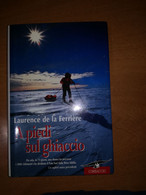A PIEDI SUL GHIACCIO -LAURENCE DE LA FERRIERE -CORBACCIO 2001 - Tourisme, Voyages