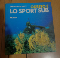 QUESTO è LO SPORT SUB -DUILIO MARCANTE -MURSIA 1984 - Tourisme, Voyages
