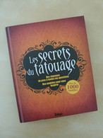 Les Secrets Du Tatouage, Aux éditions Edigo. Des Réponses De Pros à Toutes Vos Questions. Des Modèles Pour Vous Inspirer - Other