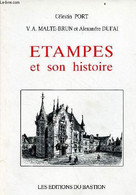 Etampes Et Son Histoire. - Port Célestin & V.A.Malte-Brun & Dufai Alexandre - 1988 - Ile-de-France