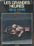 Les Grandes Heures De La Moto. - Glain Eric - 1978 - Moto